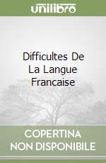 Difficultes De La Langue Francaise libro