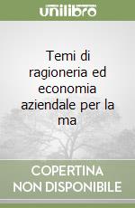 Temi di ragioneria ed economia aziendale per la ma