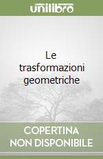 Le trasformazioni geometriche