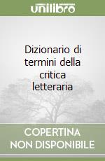 Dizionario di termini della critica letteraria libro