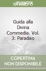 Guida alla Divina Commedia. Vol. 3: Paradiso libro