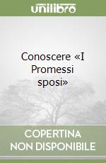 Conoscere «I Promessi sposi» libro