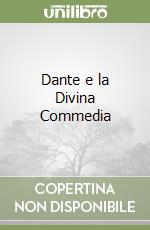 Dante e la Divina Commedia libro