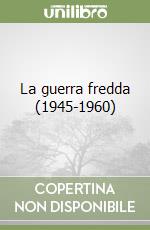 La guerra fredda (1945-1960) libro