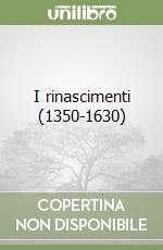 I rinascimenti (1350-1630) libro