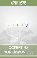 La cosmologia