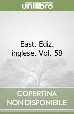 East. Ediz. inglese. Vol. 58 libro