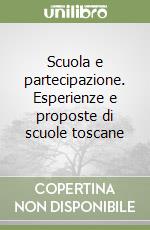 Scuola e partecipazione. Esperienze e proposte di scuole toscane libro