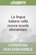 La lingua italiana nella nuova scuola elementare libro