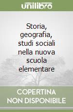 Storia, geografia, studi sociali nella nuova scuola elementare