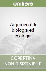 Argomenti di biologia ed ecologia libro