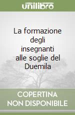 La formazione degli insegnanti alle soglie del Duemila libro