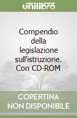 Compendio della legislazione sull'istruzione. Con CD-ROM libro