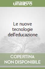 Le nuove tecnologie dell'educazione libro