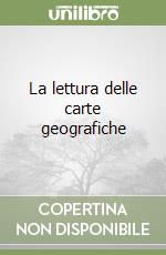 La lettura delle carte geografiche libro