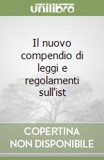 Il nuovo compendio di leggi e regolamenti sull'ist libro