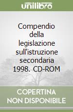 Compendio della legislazione sull'istruzione secondaria 1998. CD-ROM libro