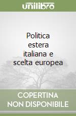 Politica estera italiana e scelta europea libro