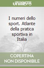 I numeri dello sport. Atlante della pratica sportiva in Italia libro