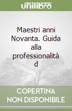 Maestri anni Novanta. Guida alla professionalità d