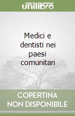 Medici e dentisti nei paesi comunitari libro