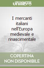 I mercanti italiani nell'Europa medievale e rinascimentale libro