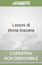 Lezioni di storia toscana libro