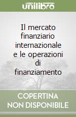 Il mercato finanziario internazionale e le operazioni di finanziamento libro