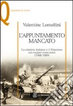 L'appuntamento mancato. La sinistra italiana e il dissenso nei regimi comunisti (1968-1989)