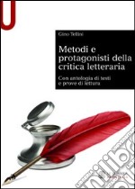 Metodi e protagonisti della critica letteraria. Con antologia di testi e prove di lettura libro