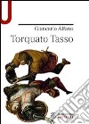 Torquato Tasso libro di Alfano Giancarlo