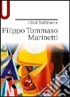 Filippo Tommaso Marinetti libro di Baldissone Giusi