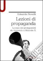 Lezioni di propaganda. La voce dei protagonisti da libro