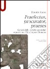 Praefectus, procurator, praeses. Genesi delle cariche presidiali equestri nell'alto romano impero libro