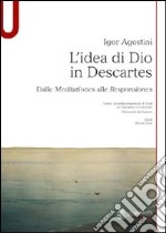 L'idea di Dio in Descartes. Dalle meditationes alle responsiones libro