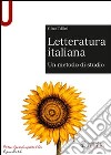 Letteratura italiana. Un metodo di studio libro