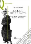 Il gioco delle parti. Travestimenti e paure sociali tra Otto e Novecento libro di Schettini Laura