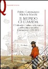 Il mondo ci guarda. L'unificazione italiana nella stampa e nell'opinione pubblica internazionali (1859-1861) libro