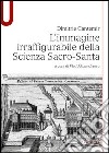 L'immagine irraffigurabile della scienza sacro-santa libro