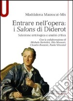 Entrare nell'opera. «I Salons di Diderot» Selezione antologica e analisi critica libro