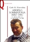 Angelo Sommaruga (1857-1941). Un editore milanese tra modernità e scandali libro di Fiorentino Carlo M.