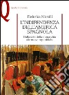 L'indipendenza dell'America spagnola. Dalla crisi della monarchia alle nuove repubbliche libro