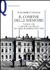 Il confine delle memorie. Storie di vita e narrazioni pubbliche tra Italia e Jugoslavia (1922-1955) libro di Cattunar Alessandro