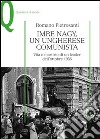 Imre Nagy, un ungherese comunista. Vita e martirio di un leader dell'ottobre 1956 libro di Pietrosanti Romano