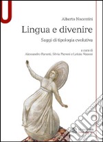 Lingua e divenire. Saggi di tipologia evolutiva libro