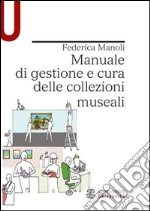 Manuale di gestione e cura delle collezioni museali