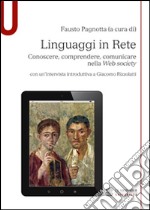 Linguaggi in rete. Conoscere, comprendere, comunicare nella Web society libro