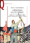 Abbasso la guerra! Neutralisti in piazza alla vigilia della prima guerra mondiale libro di Cammarano Fulvio