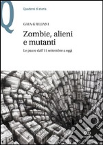 Zombie, alieni e mutanti. Le paure dall'11 settembre a oggi