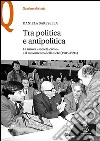 Tra politica e antipolitica. La nuova «società civile» e il movimento della rete (1985-1994) libro